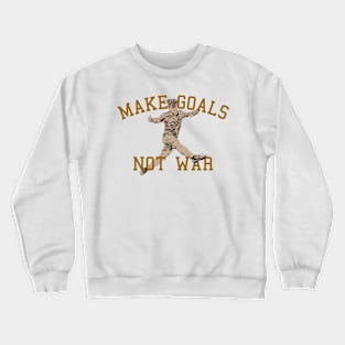 Make Goals Not War Crewneck Sweatshirt